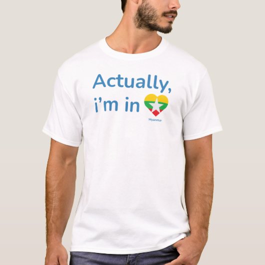 Eigentlich in Myanmar T-Shirt (Vorderseite)