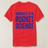 Eigentlich ist es der Rocket Science Spaß T-Shirt (Design vorne)