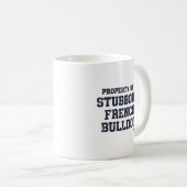 Eigentum eines sturen Französischen Bulldoggen Vin Kaffeetasse (VorderseiteRechts)