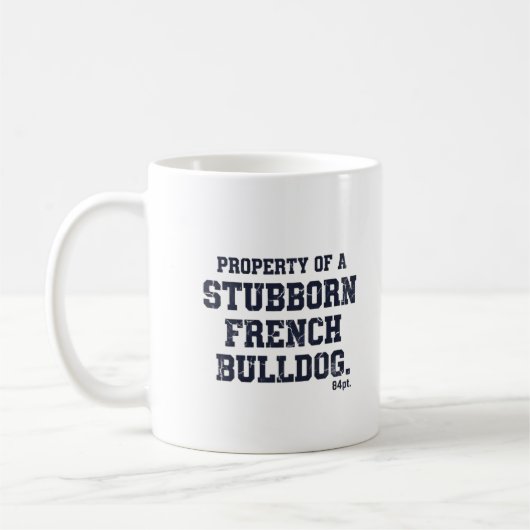 Eigentum eines sturen Französischen Bulldoggen Vin Kaffeetasse (Links)
