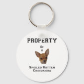 Eigentum eines verwöhnten Rotten Chihuahua Schlüsselanhänger (Vorderseite)