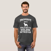 Eigentum eines verwöhnten Rotten Golden Retriever T-Shirt (Vorne ganz)