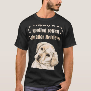Eigentum eines verwöhnten Rotten Labrador Retrieve T-Shirt