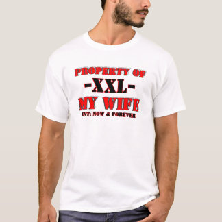 EIGENTUM MEINER EHEFRAU, - XXL-, EST: JETZT U. FÜR T-Shirt