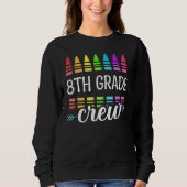 Eighth Grade Crew 8th School Day Team 8th Grade Sweatshirt (Vorderseite)