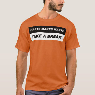 Eile macht Abfall zum Stillstand 1 T-Shirt