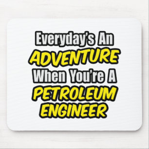 Ein Abenteuer des Alltags...Petroleingenieur Mousepad