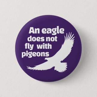 Ein Adler fliegt nicht mit Tauben Button