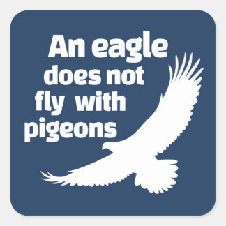Ein Adler fliegt nicht mit Tauben Quadratischer Aufkleber