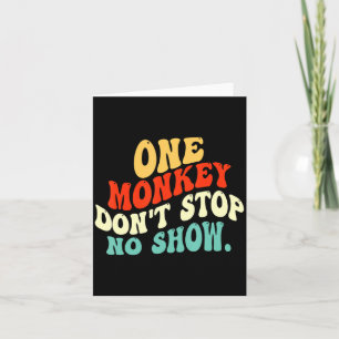Ein Affe stoppt keine Show Karte