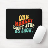 Ein Affe stoppt keine Show Mousepad (Mit Mouse)