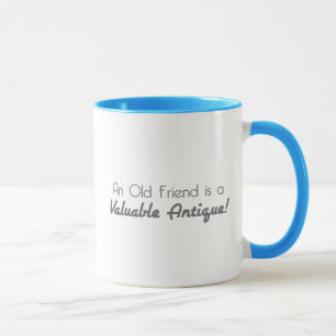 Ein alter Freund ist ein wertvolles Antiquität! Tasse