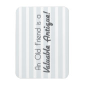Ein alter Freund ist eine wertvolle Antike! Magnet (Vertikal)