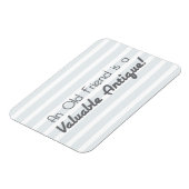 Ein alter Freund ist eine wertvolle Antike! Magnet (Linke Seite)