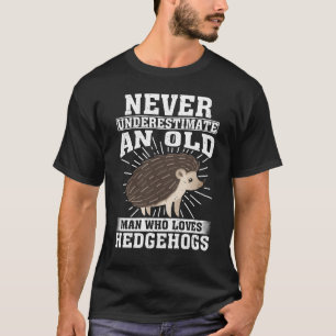 Ein alter Mann, der Igel Lieben macht, wird nie un T-Shirt