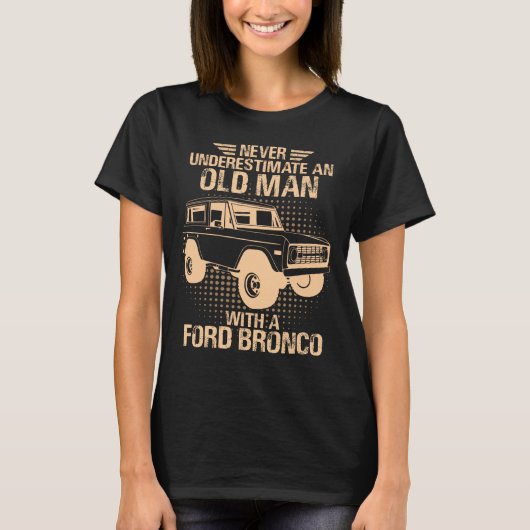 Ein alter Mann Ford Bronco T-Shirt (Vorderseite)