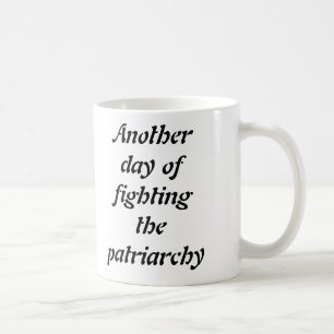 Ein anderer Tag des Kämpfens der Patriarchy-Tasse Kaffeetasse