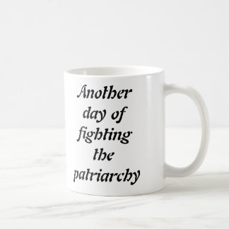 Ein anderer Tag des Kämpfens der Patriarchy-Tasse Kaffeetasse