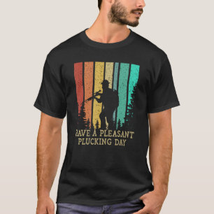 Ein angenehmer Plucktag Wildtiere jagen T-Shirt