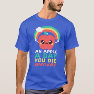 Ein Apfel am Tag, du stirbst sowieso Mädchen T-Shirt