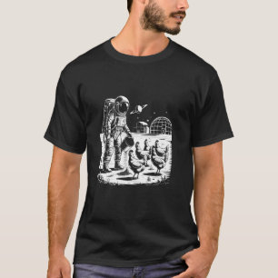 Ein Astronaut Landwirtschaft & Hühner füttern Land T-Shirt