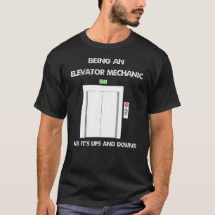 Ein Aufzug zu sein hat seine Höhen und Tiefen T-Shirt