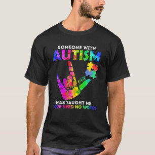 Ein Autist hat mich gelehrt, dass Liebe keine Wor  T-Shirt