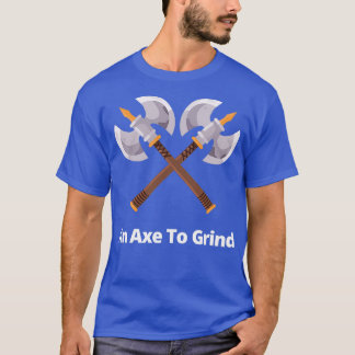 Ein Ax to Grind Classic Thirt T-Shirt