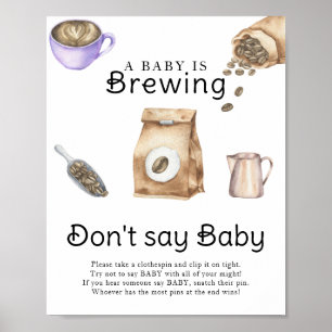 Ein Baby braut eine Tasse Kaffee. Sag nicht Baby Poster