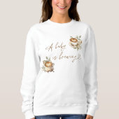 Ein Baby brütet weißes Sweatshirt | Kaffee (Vorderseite)