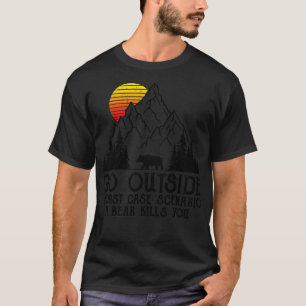 Ein Bär tötet dich, wenn du dich nach draußen tust T-Shirt