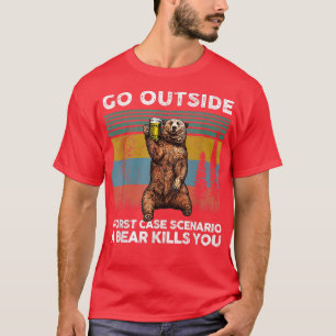 Ein Bär tötet dich, wenn er dich tötet. T-Shirt