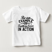 Ein Beispiel für Glauben und Liebe in Aktion sein Baby T-shirt (Vorderseite)