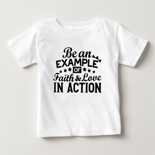 Ein Beispiel für Glauben und Liebe in Aktion sein Baby T-shirt (Vorderseite)