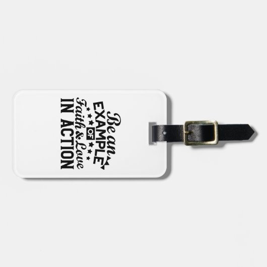 Ein Beispiel für Glauben und Liebe in Aktion sein Gepäckanhänger (Vorderseite horizontal)