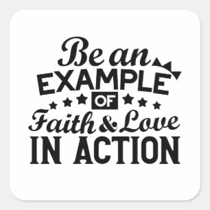 Ein Beispiel für Glauben und Liebe in Aktion sein Quadratischer Aufkleber