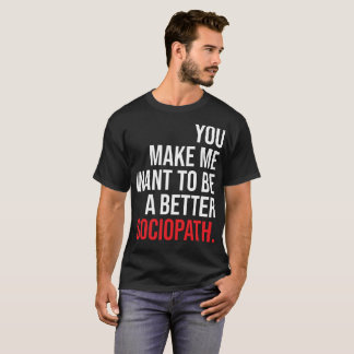 Ein besseres sociopath-dunkles Shirt