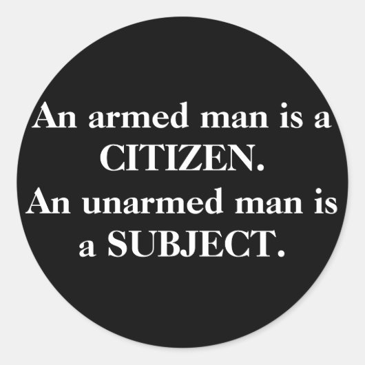 Ein bewaffneter Mann ist ein BÜRGER. Ein unbewaffn Runder Aufkleber (Vorderseite)