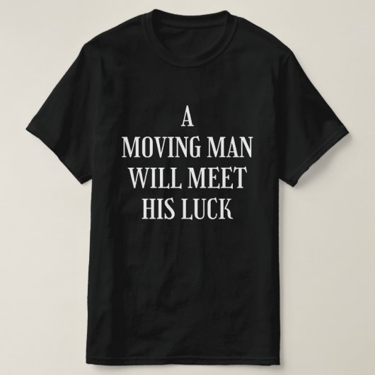 Ein beweglicher Mann wird sein Glück treffen T-Shirt (Design vorne)