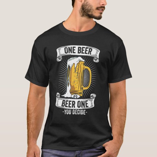 Ein Bier oder ein Bier - Sie entscheiden sich für  T-Shirt (Vorderseite)