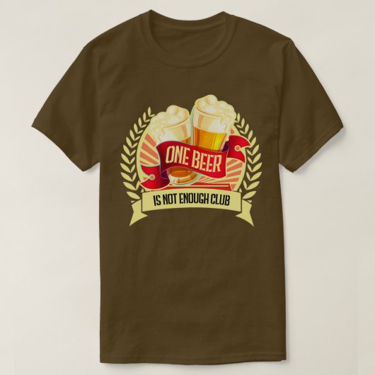 Ein Bier reicht nicht aus Club 2 T-Shirt (Design vorne)