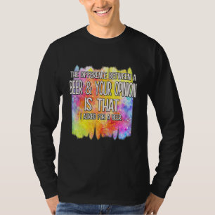Ein Bier und Ihre Meinung Funny Spaß Sprichwort T-Shirt