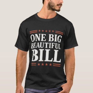 Ein Big Beautiful Bill One Big Beautiful Bill T-Shirt
