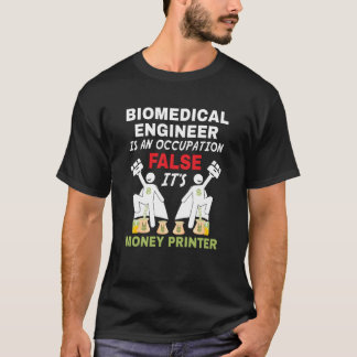Ein biomedizinischer Ingenieur kann Geld drucken T-Shirt