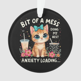 Ein bisschen Chaos, mein bestes Gefühl der Angst Ornament