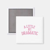 Ein bisschen dramatisch magnet (Vorderseite/Rückseite)