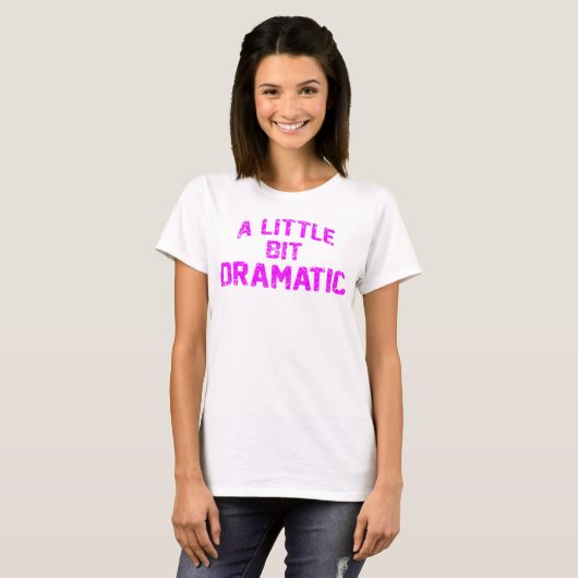 ein bisschen dramatisch T-Shirt (Vorne ganz)
