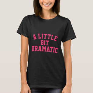 Ein bisschen dramatische Halloween-Königinnen T-Shirt