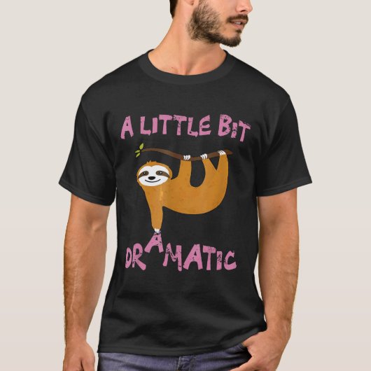 Ein bisschen dramatischer lustiger Faultier Für Mä T-Shirt (Vorderseite)
