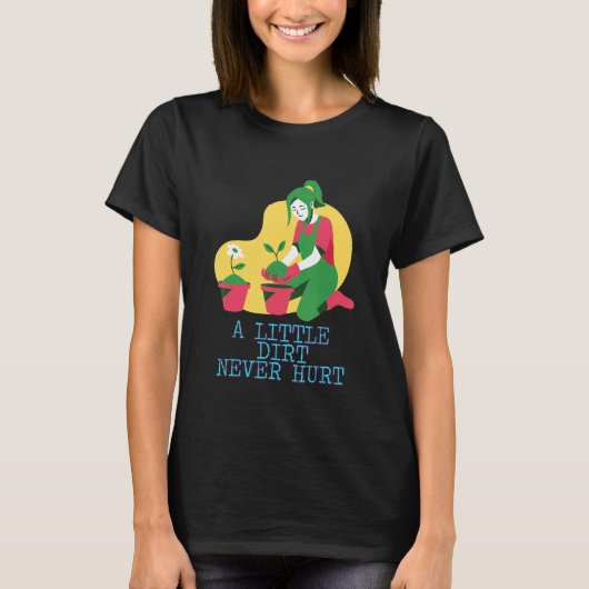 Ein bisschen Dreck hat noch nie geschadet Gartenge T-Shirt (Vorderseite)